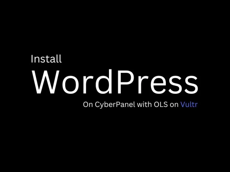 Install WordPress on CyberPanel with OLS and SSL on Vultr